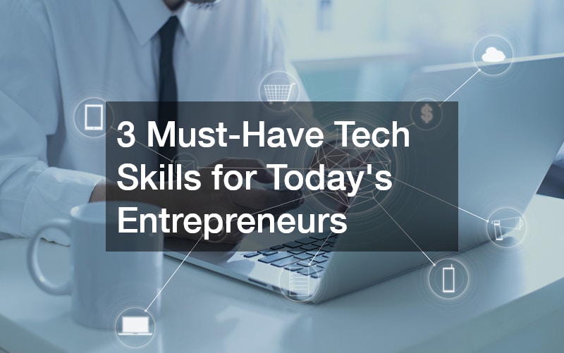 3 Must-Have Tech Skills for Today’s Entrepreneurs